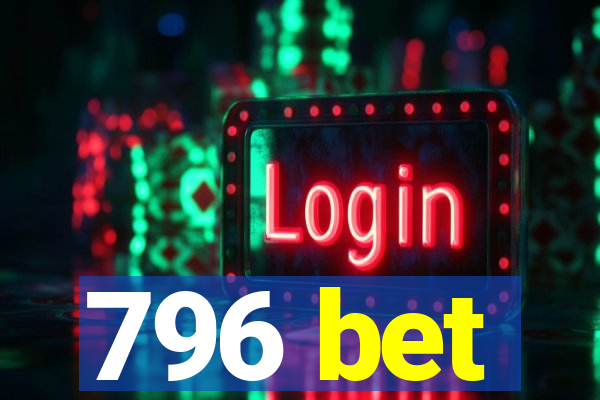 796 bet